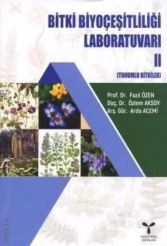 Bitki Biyoçeşitliliği Laboratuvarı – II (Tohumlu Bitkiler) Prof. Dr. Fazıl Özen, Doç. Dr. Özlem Aksoy, Arş. Gör. Arda Acemi  - Kitap