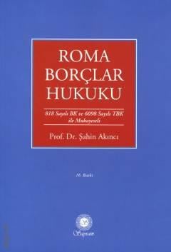 Roma Borçlar Hukuku Prof. Dr. Şahin Akıncı  - Kitap