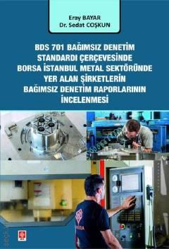 BDS 701 Bağımsız Denetim Standardı Çerçevesinde Borsa İstanbul Metal Sektöründe Yer Alan Şirketlerin Bağımsız Denetim Raporları