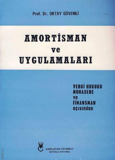 Amortisman ve Uygulamaları Prof. Dr. Oktay Güvemli  - Kitap