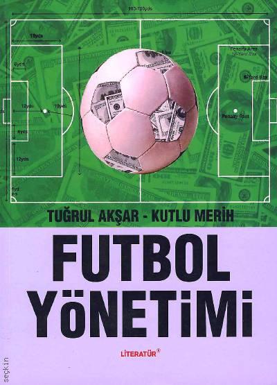 Futbol Yönetimi Tuğrul Akşar, Kutlu Merih  - Kitap