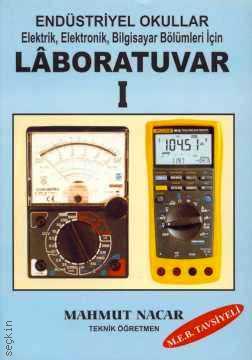 Elektrik, Elektronik, Bilgisayar Bölümleri için Laboratuar – 1 Mahmut Nacar  - Kitap