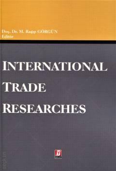International Trade Researches Doç. Dr. Mehmet Ragıp Görgün  - Kitap