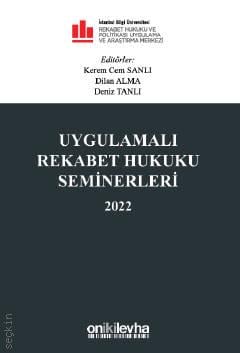 Uygulamalı Rekabet Hukuku Seminerleri 2022 Doç. Dr. Kerem Cem Sanlı, Dilan Alma, Deniz Tanlı  - Kitap