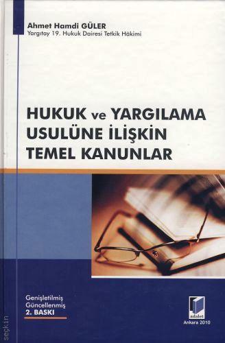 Hukuk ve Yargılama Usulüne İlişkin Temel Kanunlar Ahmet Hamdi Güler  - Kitap
