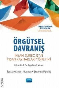 Örgütsel Davranış Organizational Behaviour Raisa Arvinen Muondo, Prof. Dr. Ayşe Küçük Yılmaz  - Kitap