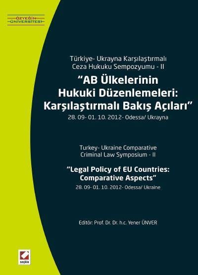 AB Ülkelerinin Hukuki Düzenlemeleri: Karşılaştırmalı Bakış Açıları Yener Ünver