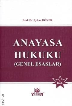 Anayasa Hukuku Genel Esaslar Prof. Dr. Ayhan Döner  - Kitap