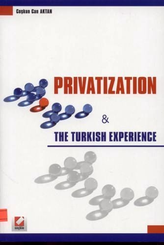 Privatization & The Turkish Experience Prof. Dr. Coşkun Can Aktan  - Kitap