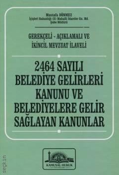 2464 Sayılı Belediye Gelirleri Kanunu ve Belediyelere Gelir Sağlayan Kanunlar Mustafa Dönmez  - Kitap