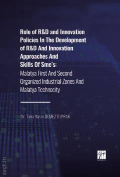 Role of R&D and Innovation Policies in the Development of R&D and Innovation Approaches and Skills of Sme's Taha Yasin Ölmeztoprak
