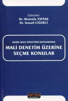 Kamu Mali Yönetimi Kapsamında Mali Denetim Üzerine Seçme Konular Dr. Mustafa Taytak, Dr. İsmail Ciğerci  - Kitap