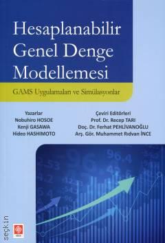 Hesaplanabilir Genel Denge Modellemesi GAMS Uygulamaları ve Simülasyonlar Prof. Dr. Recep Tarı, Doç. Dr. Ferhat Pehlivanoğlu  - Kitap