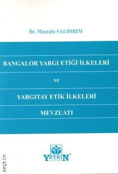 Bangalor Yargı Etiği İlkeleri ve Yargıtay Etik İlkeleri Mevzuatı Dr. Mustafa Saldırım  - Kitap