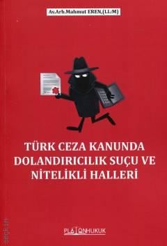 Türk Ceza Kanununda Dolandırıcılık Suçu ve Nitelikli Halleri Mahmut Eren  - Kitap