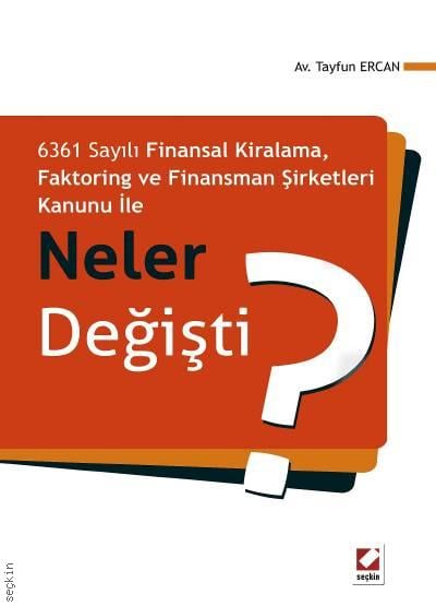 6361 Sayılı Finansal Kiralama, Faktoring ve Finansman Şirketleri Kanunu ile Neler Değişti? Tayfun Ercan  - Kitap