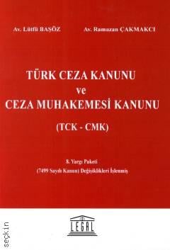 Türk Ceza Kanunu ve Ceza Muhakemesi Kanunu TCK – CMK Lütfü Başöz, Ramazan Çakmakcı  - Kitap