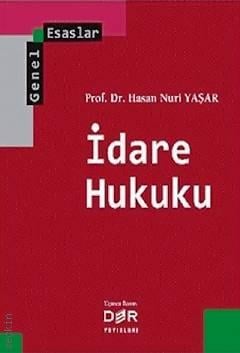 İdare Hukuku (Genel Esasları) Prof. Dr. Hasan Nuri Yaşar  - Kitap