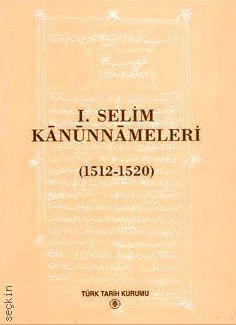 I. Selim Kanünnameleri   (1512 – 1520) Yaşar Yücel  - Kitap