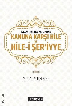 İslam Hukuku Açısından Kanuna Karşı Hile ve Hile–i Şer'iyye Saffet Köse  - Kitap