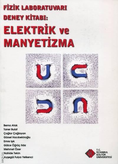 Fizik Laboratuvarı Deney Kitabı: Elektrik ve Manyetizma Berna Atak, Taner Bulat, Çağlar Çağlayan