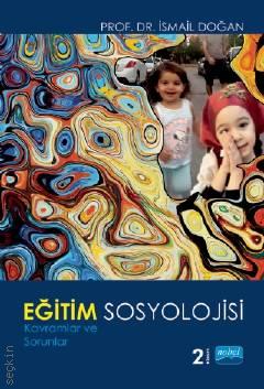Eğitim Sosyolojisi Kavramlar ve Sorunlar Prof. Dr. İsmail Doğan  - Kitap