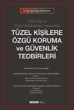 Türk Ceza ve Ceza Muhakemesi Hukukunda Tüzel Kişilere Özgü Koruma ve Güvenlik Tedbirleri Dr. Öğr. Üyesi Hakan Kızılarslan  - Kitap