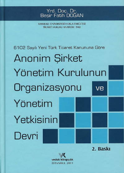 Anonim Şirket Yönetim Kurulunun Organizasyonu ve Yönetim Yetkisinin Devri Beşir Fatih Doğan