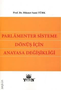 Parlamenter Sisteme Dönüş İçin Anayasa Değişikliği Hikmet Sami Türk