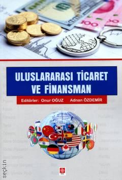 Uluslararası Ticaret ve Finansman Onur Oğuz, Adnan Özdemir  - Kitap