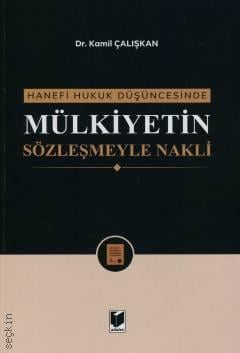 Hanefi Hukuk Düşüncesinde Mülkiyetin Sözleşmeyle Nakli Dr. Kamil Çalışkan  - Kitap
