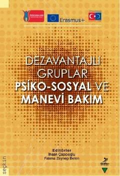Dezavantajlı Gruplar ve Psiko – Sosyal ve Manevi Bakım Doç. Dr. İhsan Çapcıoğlu, Yrd. Doç. Dr. Fatma Zeynep Belen  - Kitap