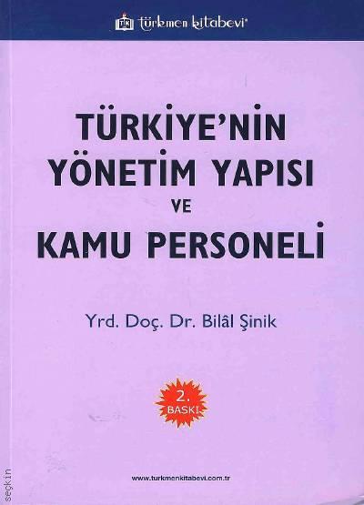 Türkiye'nin Yönetim Yapısı ve Kamu Personeli Ders Notları Yrd. Doç. Dr. Arş. Gör. Bilal Şinik  - Kitap