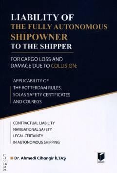 Liability of the Fully Autonomous Shipowner to the Shipper Dr. Ahmedi Cihangir İltaş  - Kitap