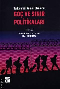 Türkiye'nin Komşu Ülkelerle Göç ve Sınır Politikaları Zuhal Karakoç Dora, Nuri Korkmaz  - Kitap