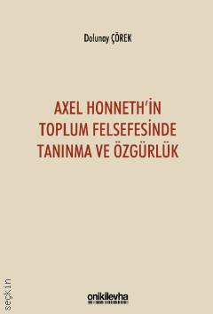 Axel Honneth'in Toplum Felsefesinde Tanınma ve Özgürlük Dolunay Çörek