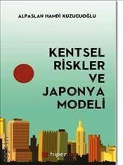 Kentsel Riskler ve Japonya Modeli Alpaslan Hamdi Kuzucuoğlu  - Kitap