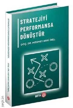 Stratejiyi Performansa Dönüştür Doç. Dr. Mehmet Nuri İnel  - Kitap