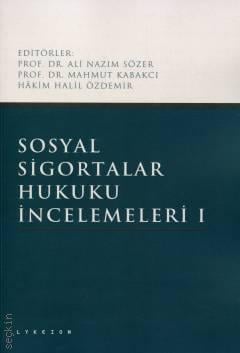 Sosyal Sigortalar Hukuku İncelemeleri 1 Ali Nazım Sözer, Mahmut Kabakcı, Halil Özdemir
