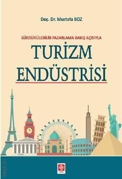 Sürdürülebilir Pazarlama Bakış Açısıyla Turizm Endüstrisi Doç. Dr. Mustafa Boz  - Kitap