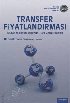 Transfer Fiyatlandırması  (OECD Yaklaşımı Işığında Türk Vergi Pratiği) İsmail Onay  - Kitap