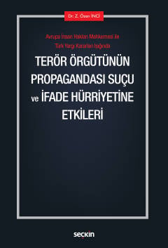 Avrupa İnsan Hakları Mahkemesi ile  Türk Yargı Kararları Işığında Terör Örgütünün Propagandası Suçu ve 
İfade Hürriyetine Etkileri Dr. Z. Özen İnci  - Kitap