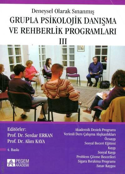 Deneysel Olarak Sınanmış Grupla Psikolojik Danışma ve Rehberlik Programları (III. Cilt) Prof. Dr. Serdar Erkan, Doç. Dr. Alim Kaya  - Kitap