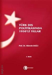 Türk Dış Politikasında 1950'li Yıllar Prof. Dr. Hüseyin Bağcı  - Kitap
