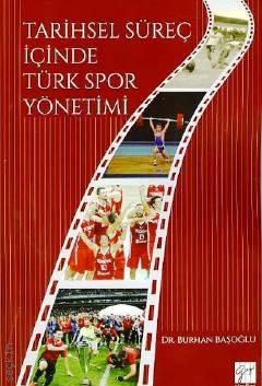 Tarihsel Süreç İçinde Türk Spor Yönetimi Dr. Burhan Başoğlu  - Kitap
