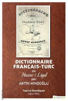 Dictionnaire Français–Turc ou Hazine–i Lügat Artin Hindoğlu  - Kitap