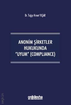 Anonim Şirketler Hukukunda Uyum (Compliance) Dr. Tuğçe Nimet Yaşar  - Kitap