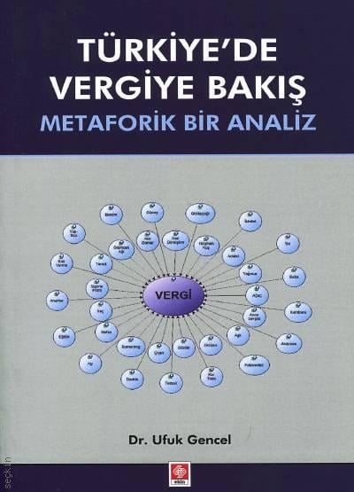 Türkiye'de Vergiye Bakış Metaforik Bir Analiz Dr. Ufuk Gencel  - Kitap