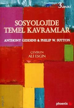 Sosyolojide Temel Kavramlar Anthony Giddens, Philip W. Sutton  - Kitap