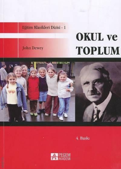 Okul ve Toplum (Eğitim Klasikleri Dizisi – 1) John Dewey  - Kitap